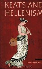 Keats and Hellenism An Essay 1985 PDF电子版封面 0521305616