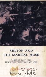 MILTON AND THE MARTIAL MUSE PARADISE LOST AND EUROPEAN TRADITIONS OF WAR（1980 PDF版）