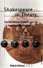 Shakespeare in Theory The Postmodern Academy and the Early Modern Theater 1997 PDF电子版封面 0472108530