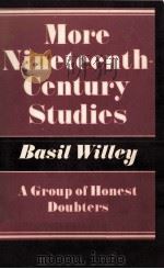 More Nineteenth Century Studies A GROUP OF HONEST DOUBTERS 1956 PDF电子版封面 BASIL WILLEY