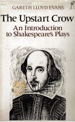 The Upstart Crow An Introduction to Shakespeare's Plays 1982 PDF电子版封面 0460102567