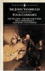 Sir John Vanbrugh:Four Comedies THE RELAPSE THE PROVOKED WIFE THE CONFEDERACY AJOURNEY TO LONDON 1989 PDF电子版封面 0140432760