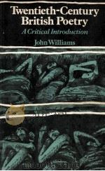 Twentieth-Century British Poetry A Critical Introduction 1987 PDF电子版封面 0713164999