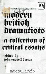 MODERN BRITISH DRAMATISTS A COLLECTION OF CRITICAL ESSAYS（1968 PDF版）