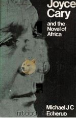 Joyce Cary and the Novel of Africa 1973 PDF电子版封面 0582641314