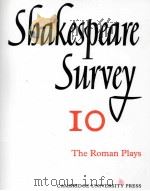 Shakespeare Survey AN ANNUAL SURVEY OF SHAKESPEARIAN STUDY and PRODUCTION 10 The Roman Plays 1957 PDF电子版封面 052152346X