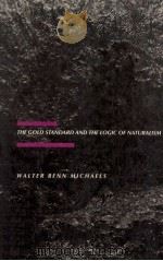 THE GOLD STANDARD AND THE LOGIC OF NATURALISM AMERICAN LITERATURE AT THE TURN OF THE CENTURY（1987 PDF版）