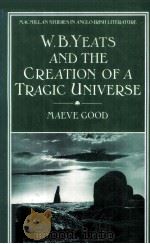 W.B.YEATS AND THE CREATION OF A TRAGIC UNIVERSE 1987 PDF电子版封面 0333398351