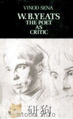 W.B.YEATS THE POET AS CRITIC 1980 PDF电子版封面 0333326660