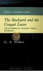 The Stockyard and the Croquet Lawn Literary Evidence for Australian Cultural Development 1981 PDF电子版封面 0713108420