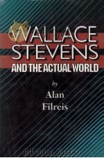 WALLACE STEVENS AND THE ACTUAL WORLD 1991 PDF电子版封面 069106864X