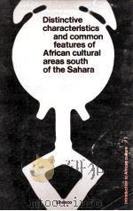Distinctive characteristics and common features of African cultural areas south of the Sahara 1985 PDF电子版封面 9231023160