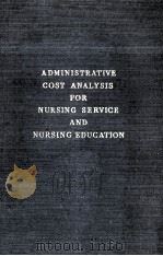 Administrative Cost Analysis For Nursing Service And Nursing Education   1940  PDF电子版封面     