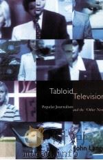 TABLOID TELEVISION POPULAR JOURNALISM AND THE‘OTHER NEWS‘（1998 PDF版）
