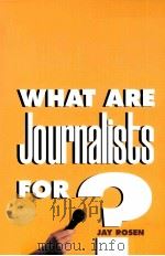 WHAT ARE JOURNALISTS FOR? 1999 PDF电子版封面 0300089074