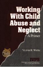 WORKING WITH CHILD ABUSE AND NEGLECT PDF电子版封面 9780761903499