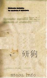MOLECULAR STATISTICS FOR STUDENTS OF CHEMISTRY 1975 PDF电子版封面 0198553579