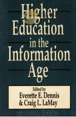 HIGHER EDUCATION IN THE INFORMATION AGE 1993 PDF电子版封面 156000651X