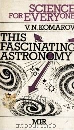 SCIENCE FOR EVERY ONE THIS FASCINATING ASTRONOMY（1989 PDF版）