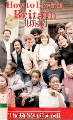 HOW TO LIVE IN BRITAIN 1988 THE BRITISH COUNCIL'S GUIDE FOR OVERSEAS STUDENTS AND VISITORS（1988 PDF版）