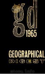 THE GEOGRAPHICAL DIGEST 1965 1965 PDF电子版封面