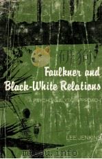 FAULKNER AND BLACK-WHITE RELATIONS A Psychoanalytic Approach 1981 PDF电子版封面 0231047444