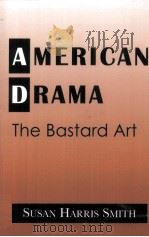 American Drama The Bastard Art 1997 PDF电子版封面 0521032423
