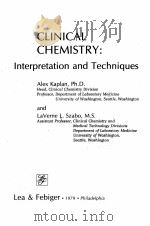 CLINICAL CHEMISTRY:INTERPRETATION AND TECHNIQUES 1979 PDF电子版封面 0812106245
