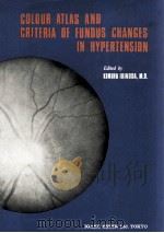 COLOUR ATLAS AND CRITERIA OF FUNDUS CHANGES IN HYPERTENSION   1971  PDF电子版封面     