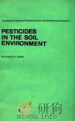 FUNDAMENTAL ASPECTS OF POLLUTION CONTROL AND ENVIRONMENTAL SCIENCE 5 PESTICIDES IN THE SOIL ENVIRONM 1980 PDF电子版封面 0444418733