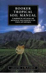 BOOKER TROPICAL SOIL MANUAL 1991 PDF电子版封面 0582005574