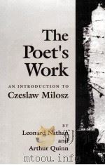 THE POET'S WORK AN INTRODUCTION TO CZESLAW MILOSZ 1991 PDF电子版封面 0674689704