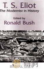 T.S.ELIOT:THE MODERNIST IN HISTORY 1991 PDF电子版封面 0521390745