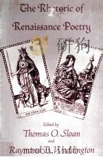 THE RHETORIC OF RENAISSANCE POETRY FROM WYATT TO MILTON 1974 PDF电子版封面 0520025016