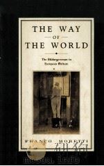 THE WAY OF THE WORLD THE BILDUNGSROMAN IN EUROPEAN CULTURE 1987 PDF电子版封面 0860918726