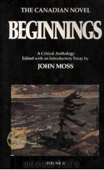THE CANADIAN NOVEL VOLUME II BEGINNINGS A CRITICAL ANTHOLOGY 1920 PDF电子版封面 0919601030