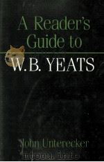 A READER'S GUIDE TO WILLIAM BUTLER YEATS 1988 PDF电子版封面 0500150085