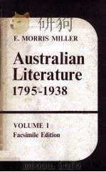 AUSTRALIAN LITERATURE 1795-1938 FROM ITS BEGINNINGS TO 1935 VOLUME I FACSIMILE EDITION 1973 PDF电子版封面 0424067005