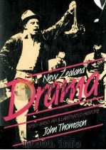 NEW ZEALAND DRAMA 1930-1980 AN ILLUSTRATED HISTORY 1984 PDF电子版封面 0195581075
