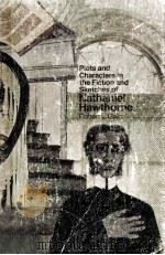 PLOTS AND CHARACTERS IN THE FICTION AND SKETCHES OF NATHANIEL HAWTHORNE 1968 PDF电子版封面 0262570300