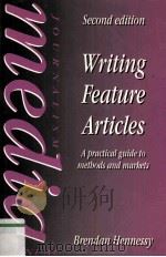 WRITING FEATURE ARTICLES A PRACTICAL GUIDE TO METHODS AND MARKETS SECOND EDITION 1994 PDF电子版封面 0750608846