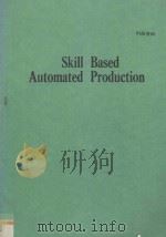SKILL BASED AUTOMATED PRODUCTION 1990 PDF电子版封面 0080370241