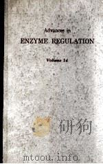 ADVANCES IN ENZYME REGULATION VOLUME 14 1976 PDF电子版封面 0080202381