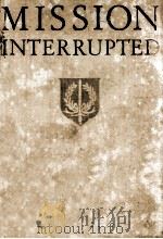 Mission Interrupted 1945 PDF电子版封面