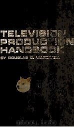 TELEVISION PRODUCTION HANDBOOK 1981 PDF电子版封面 DOUGLAS O.WARDWELL
