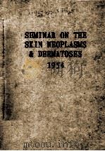 Seminar on The Skin Neoplasms and Dermatoses 1955 PDF电子版封面