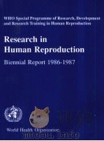 RESEARCH IN HUMAN REPRODUCTION:BIENNIAL REPORT(1986-1987) 1988 PDF电子版封面 9241561203