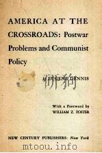 AMERICA AT THE CROSSROADS:POSTWAR PROBLEMS AND COMMUNIST POLICY 1945 PDF电子版封面