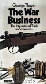 THE WAR BUSINESS:THE INTERNATIONAL TRADE IN ARMAMENTS 1970 PDF电子版封面