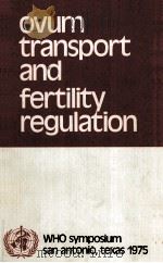 OVUM TRANSPORT AND FERTILITY REGULATION 1976 PDF电子版封面 8787473070
